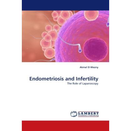 Endometriosis and Infertility, Fachbücher von Akmal El-Mazny