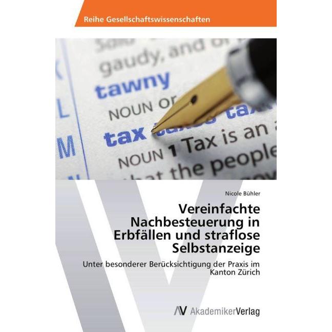Vereinfachte Nachbesteuerung in Erbfällen und straflose Selbstanzeige, Sachbücher von Nicole Bühler