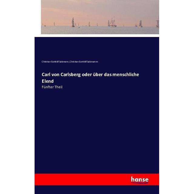 Carl von Carlsberg oder über das menschliche Elend, Belletristik von Christian Gotthilf Salzmann, Christian Gotthilf Sal...