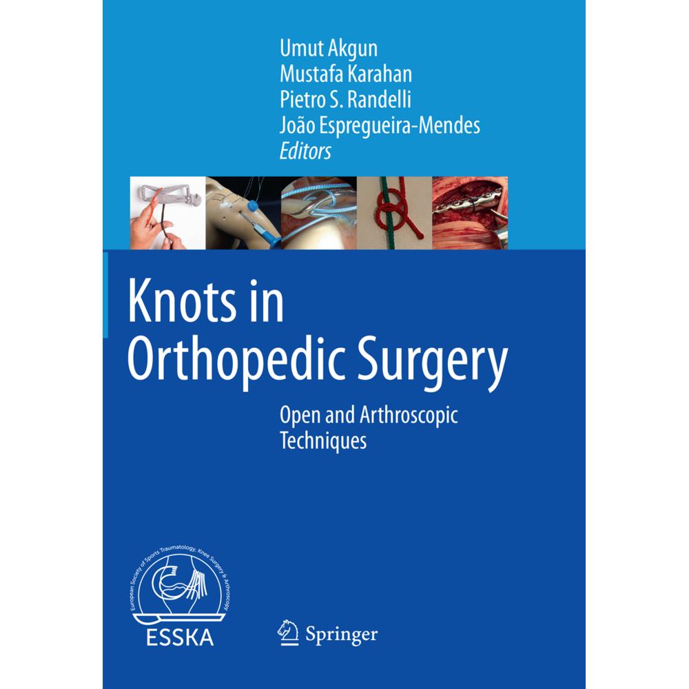 Knots in Orthopedic Surgery, Fachbücher von João Espregueira-Mendes, Mustafa Karahan, Pietro S. Randelli, Umut Akgun