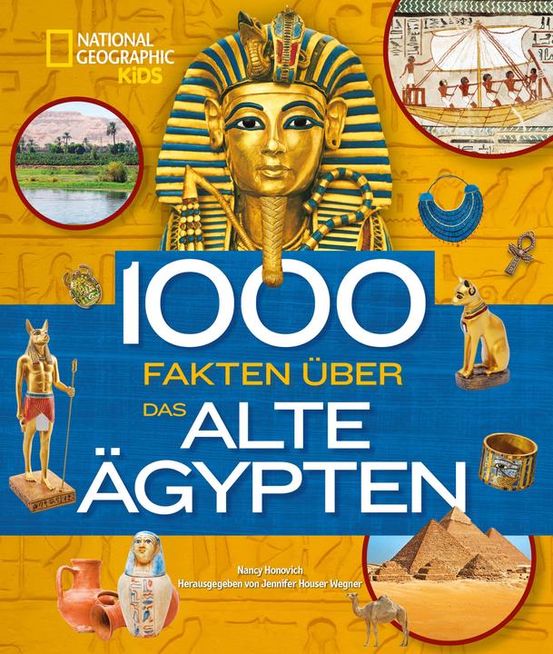 Produktbild National Geographic 1000 Fakten über das alte Ägypten (Deutsch, Annette Ostlaender, Jennifer R. Houser Wegner, Nancy Honovich, 2023)
