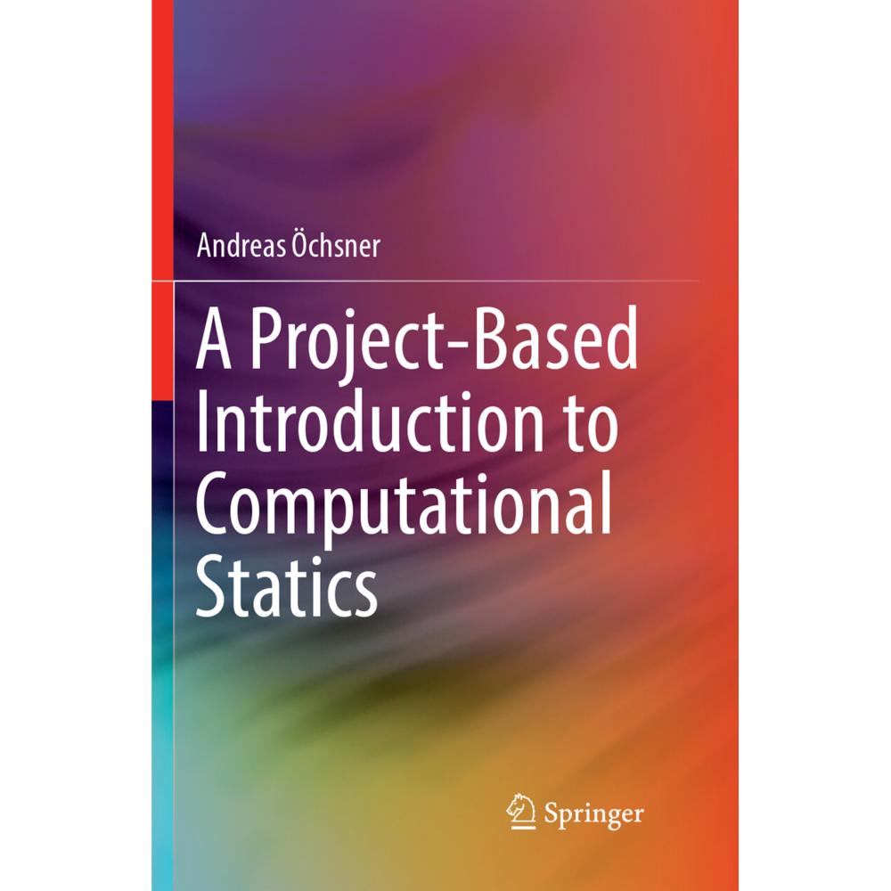 A Project-Based Introduction to Computational Statics, Fachbücher von Andreas Öchsner