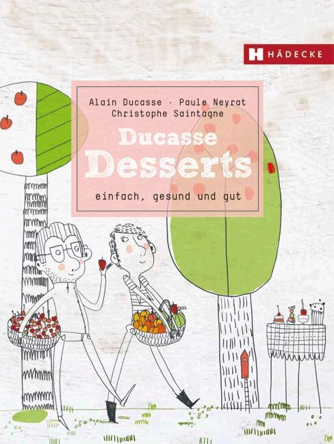 Produktbild Ducasse Desserts (Deutsch, Alain Ducasse, 2016)