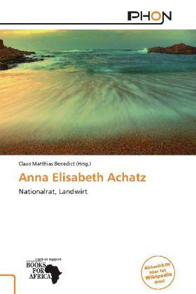 Produktbild Anna Elisabeth Achatz (Deutsch, Claus Matthias Benedict, 2011)