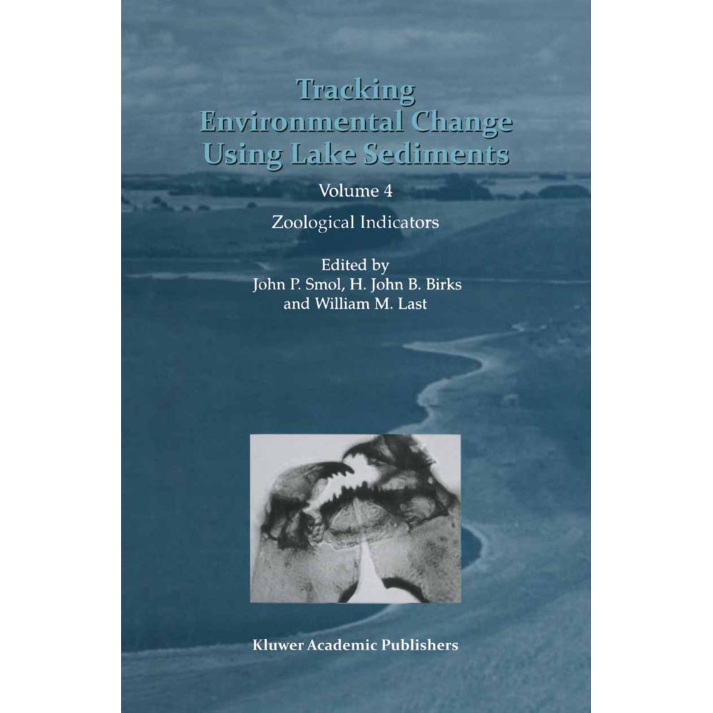 Tracking Environmental Change Using Lake Sediments, Fachbücher von John P. Smol, William M. Last, H.J. Birks