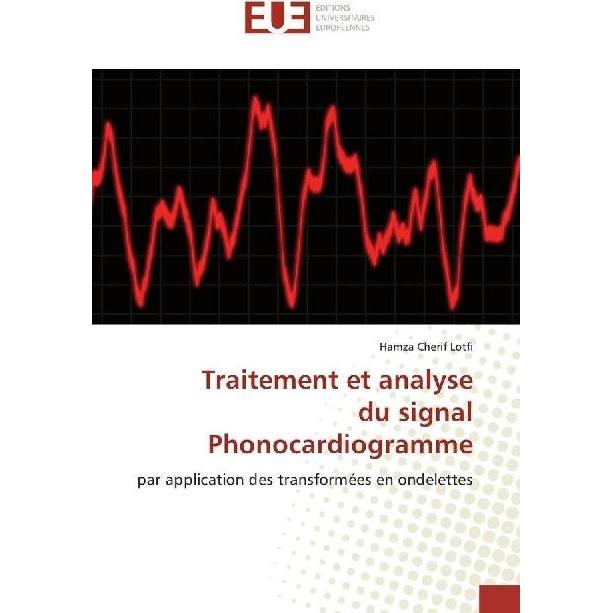 Traitement et analyse du signal Phonocardiogramme, Fachbücher von Hamza Cherif Lotfi