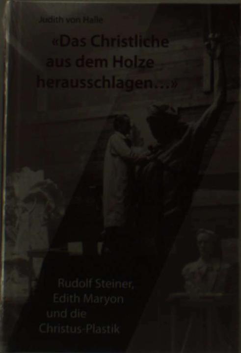 Produktbild Das Christliche aus dem Holz herausschlagen (Deutsch, Judith von Halle, 2007)