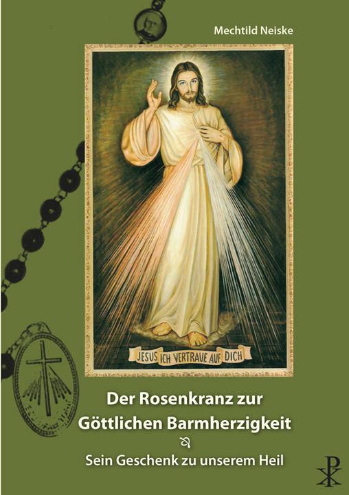Produktbild Der Rosenkranz zur göttlichen Barmherzigkeit (Deutsch, Mechthild Neiske, 2015)