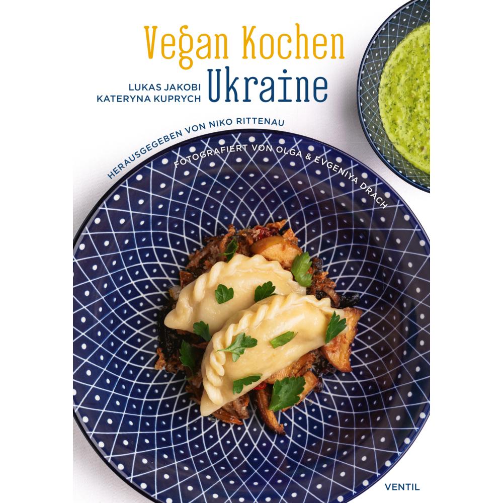 Vegan Kochen Ukraine, Ratgeber von Niko Rittenau, Kateryna Kuprych, Lukas Kuprych