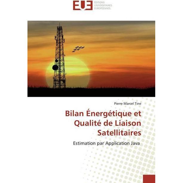 Bilan Énergétique et Qualité de Liaison Satellitaires, Fachbücher von Pierre Marcel Tine