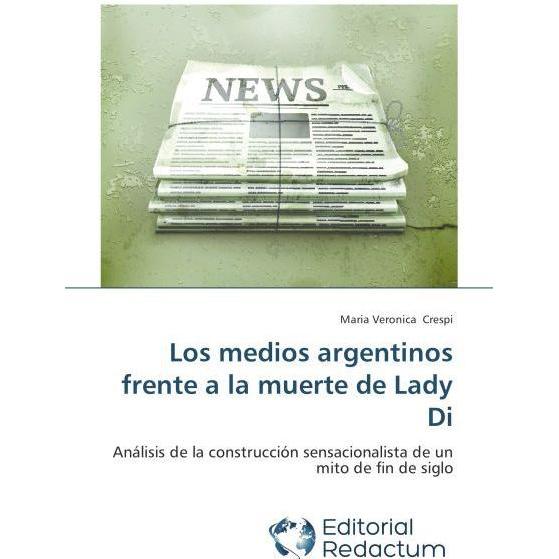 Los medios argentinos frente a la muerte de Lady Di, Fachbücher von María Verónica Crespi
