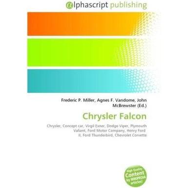 Chrysler Falcon, Ratgeber von Agnes F. Vandome, Frederic P. Miller, John McBrewster