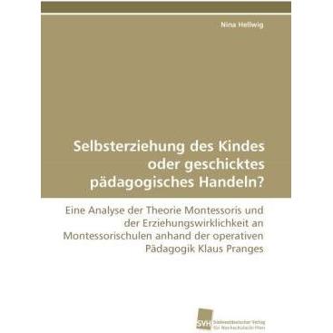 Selbsterziehung des Kindes oder geschicktes pädagogisches Handeln?, Fachbücher von Nina Hellwig