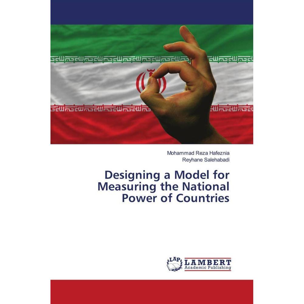 Designing a Model for Measuring the National Power of Countries, Fachbücher von Reyhane Salehabadi, Mohammad Reza Hafezn...