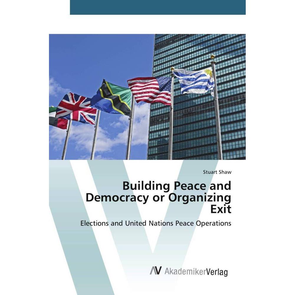 Building Peace and Democracy or Organizing Exit, Fachbücher von Stuart Shaw