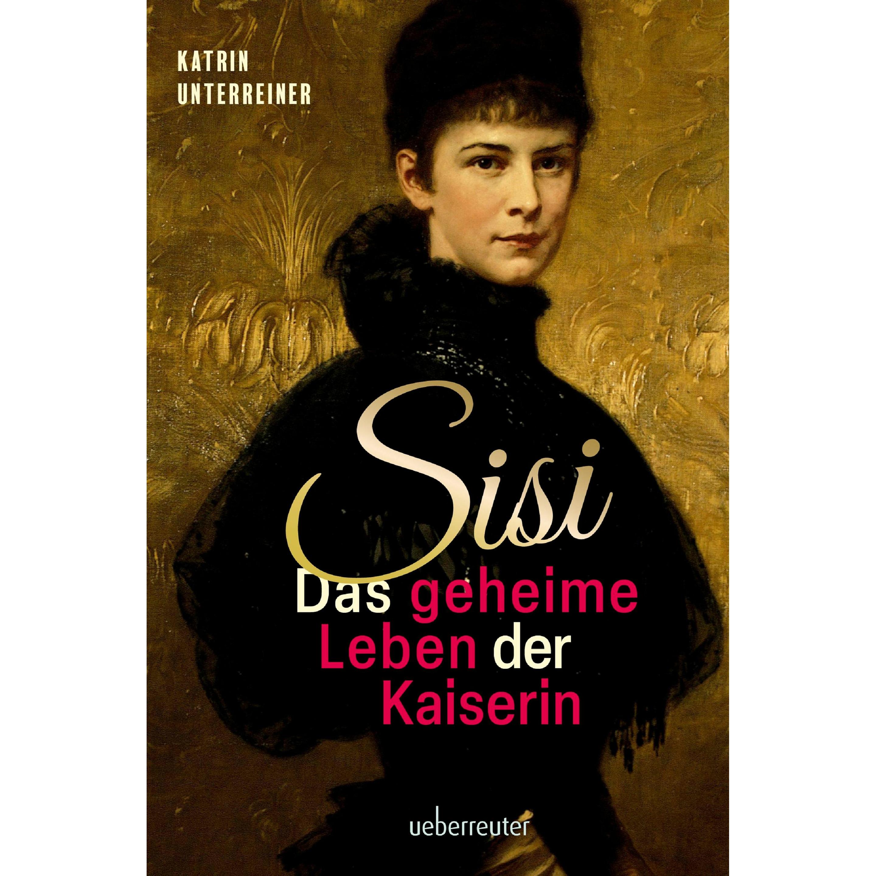 Sisi - das geheime Leben der Kaiserin, Sachbücher von Katrin Unterreiner