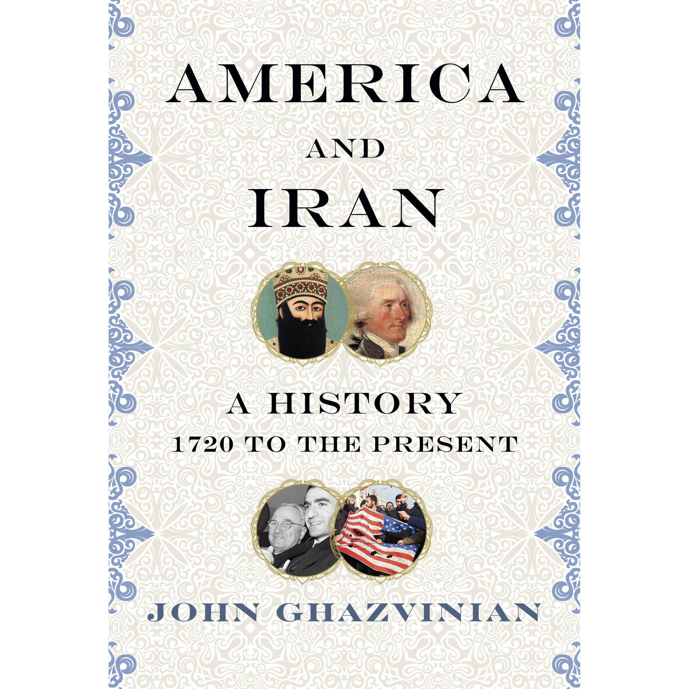 Iran and America: Subtitle TK, Sachbücher von John Ghazvinian