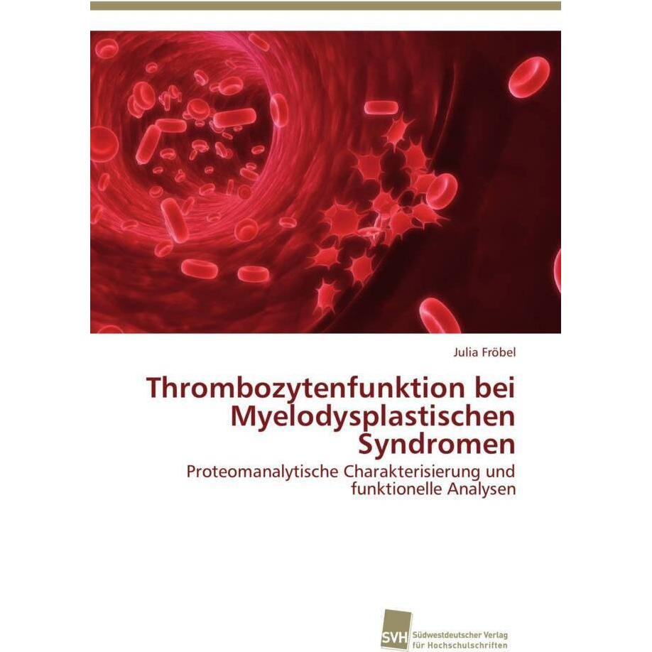 Thrombozytenfunktion bei Myelodysplastischen Syndromen, Fachbücher von Julia Fröbel