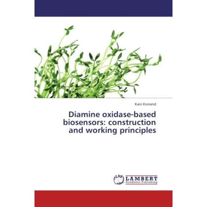 Diamine oxidase-based biosensors: construction and working principles, Fachbücher von Kairi Kivirand