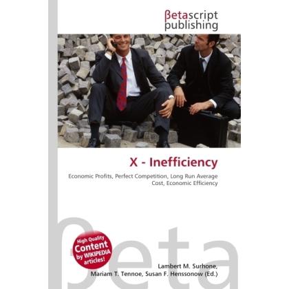 X - Inefficiency, Fachbücher von Lambert M. Surhone, Miriam T. Timpledon, Susan F. Marseken