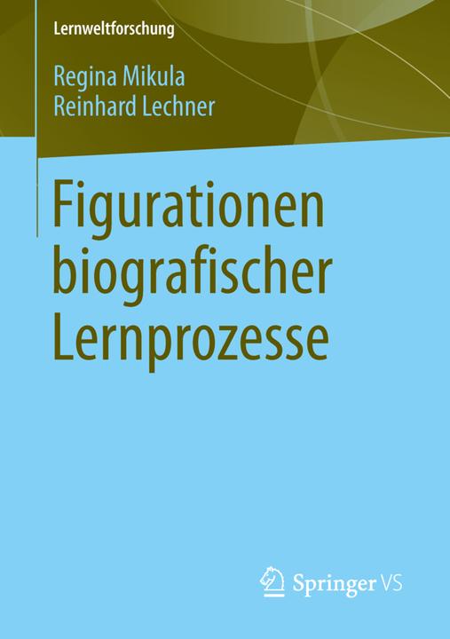 Produktbild Figurationen biografischer Lernprozesse (Deutsch, Regina Mikula, Reinhard Lechner, 2014)