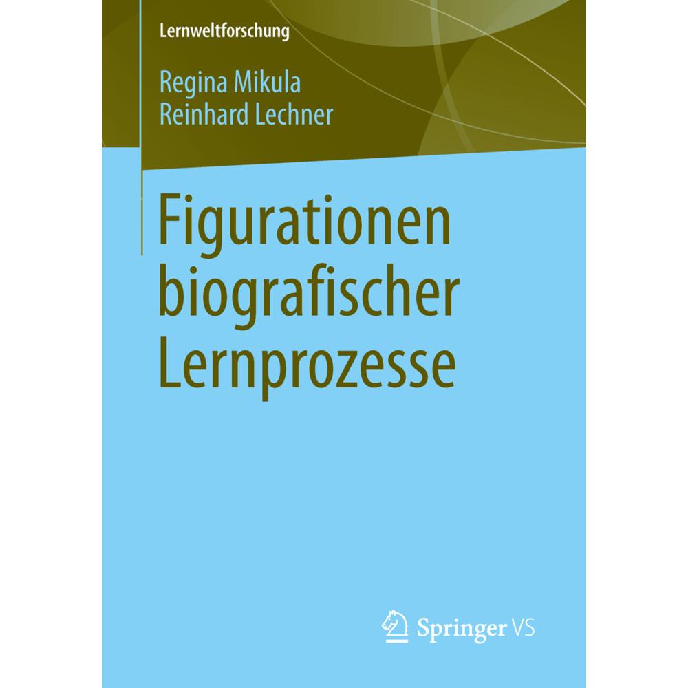 Figurationen biografischer Lernprozesse, Fachbücher von Reinhard Lechner, Regina Mikula