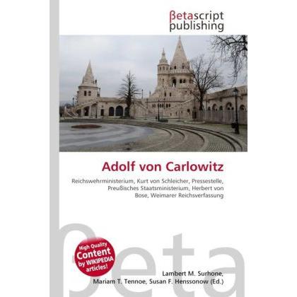 Adolf von Carlowitz, Ratgeber von Lambert M. Surhone, Mariam T. Tennoe, Susan F. Henssonow