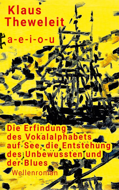 Produktbild Die Erfindung des Vokalalphabets – auf See (Deutsch, Klaus Theweleit, 2025)