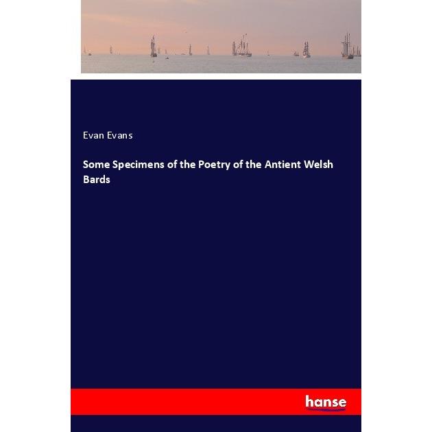 Some Specimens of the Poetry of the Antient Welsh Bards, Belletristik von Evan Evans