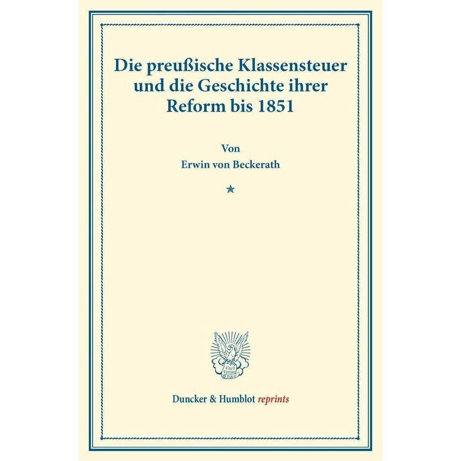 Die preussische Klassensteuer und die Geschichte ihrer Reform bis 1851., Fachbücher von Erwin von Beckerath