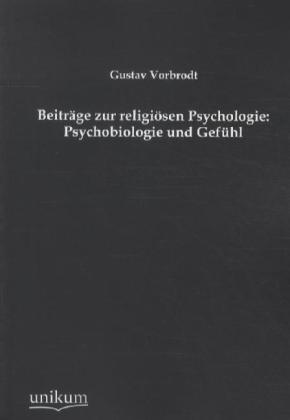 Produktbild Beiträge zur religiösen Psychologie: Psychobiologie und Gefühl (Deutsch, Gustav Vorbrodt, 2012)