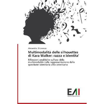 Multimodalità delle silhouettes di Kara Walker: razza e identita', Fachbücher von Alessandra Di Lorenzo