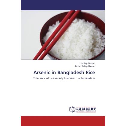 Arsenic in Bangladesh Rice, Fachbücher von M. R. Islam, Shofiqul Islam