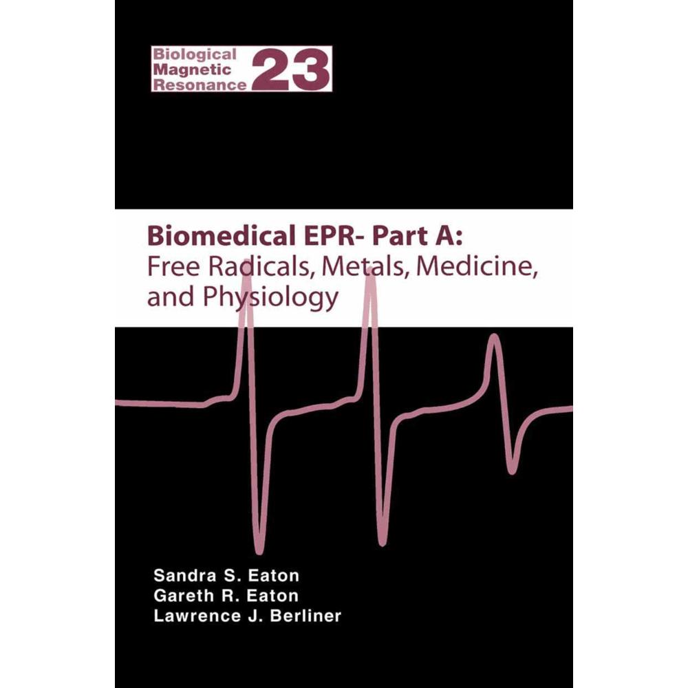 Biomedical EPR - Part A: Free Radicals, Metals, Medicine and Physiology, Fachbücher von Gareth R. Eaton, Lawrence J. Ber...