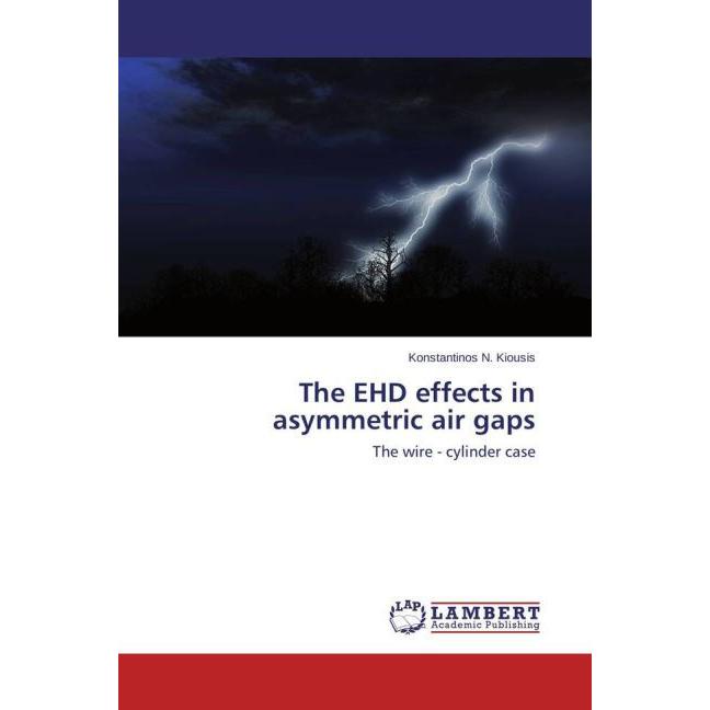 The EHD effects in asymmetric air gaps, Fachbücher von Konstantinos N. Kiousis