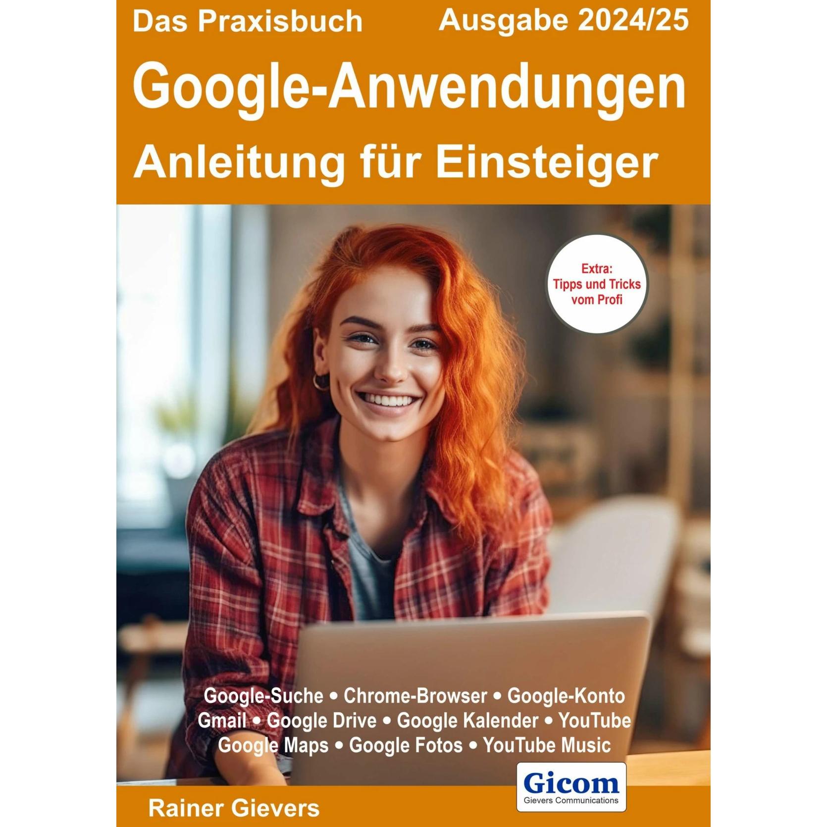 Das Praxisbuch Google-Anwendungen - Anleitung für Einsteiger (Ausgabe 2024/25), Fachbücher von Rainer Gievers