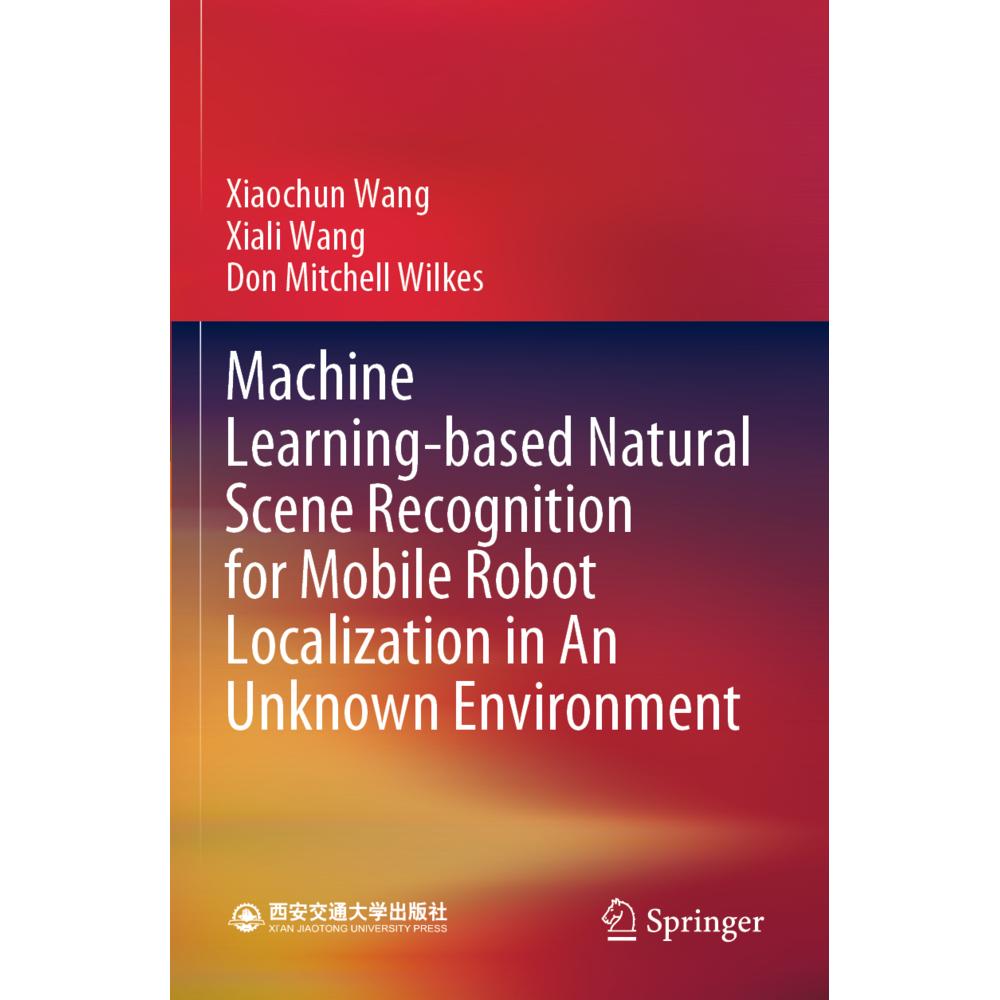 Machine Learning-based Natural Scene Recognition for Mobile Robot Localization in An Unknown Environ, Fachbücher von Don...