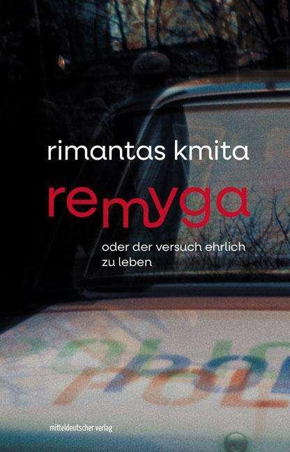 Produktbild Remyga oder Der Versuch, ehrlich zu leben (Deutsch, Rimantas Kmita, 2024)
