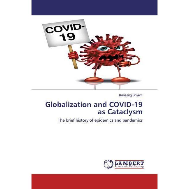 Globalization and COVID-19 as Cataclysm, Fachbücher von Kanseng Shyam
