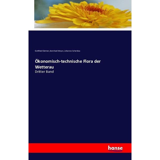 Ökonomisch-technische Flora der Wetterau, Fachbücher von Johannes Scherbius, Bernhard Meyer, Gottfried Gärtner
