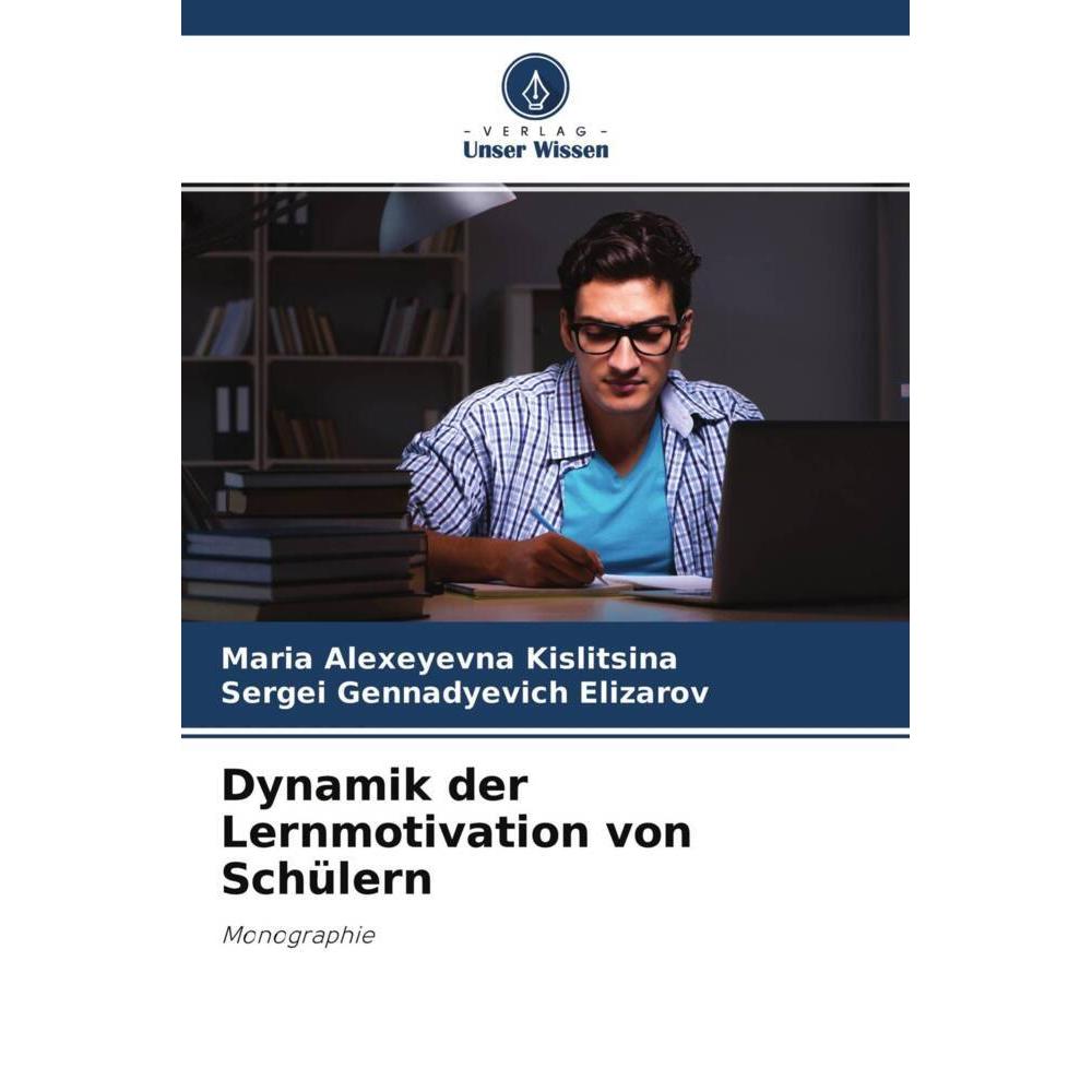 Dynamik der Lernmotivation von Schülern, Fachbücher von Maria Alexeyevna Kislitsina, Sergei Gennadyevich Elizarov