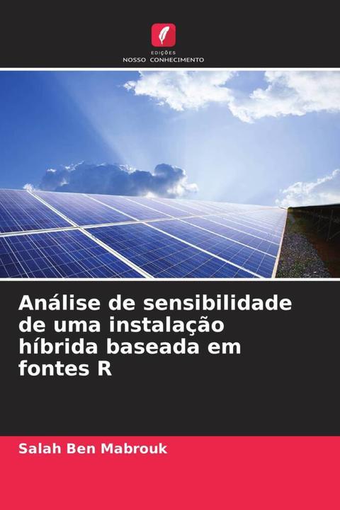 Actual product image Análise de sensibilidade de uma instalação híbrida baseada em fontes R (Salah Ben Mabrouk, 2022)