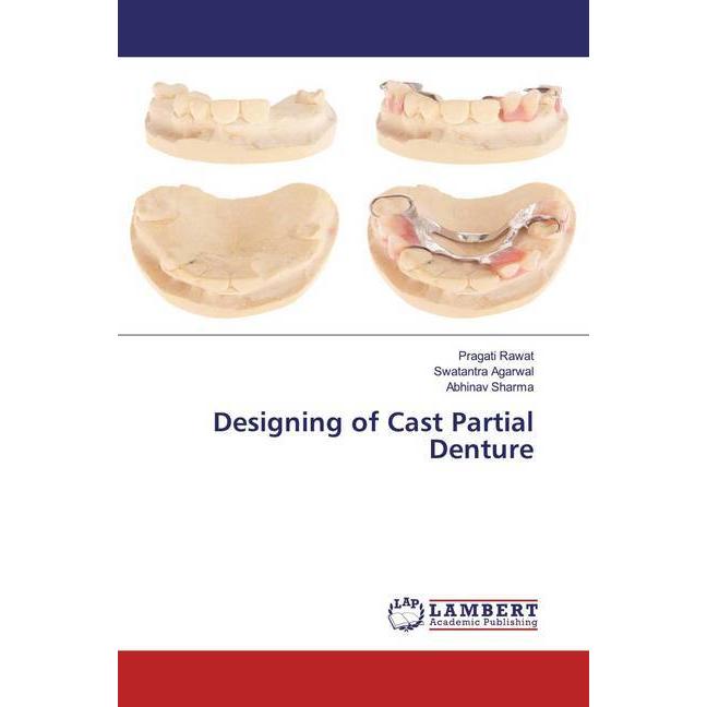 Designing of Cast Partial Denture, Fachbücher von Abhinav Sharma, Swatantra Agarwal, Pragati Rawat