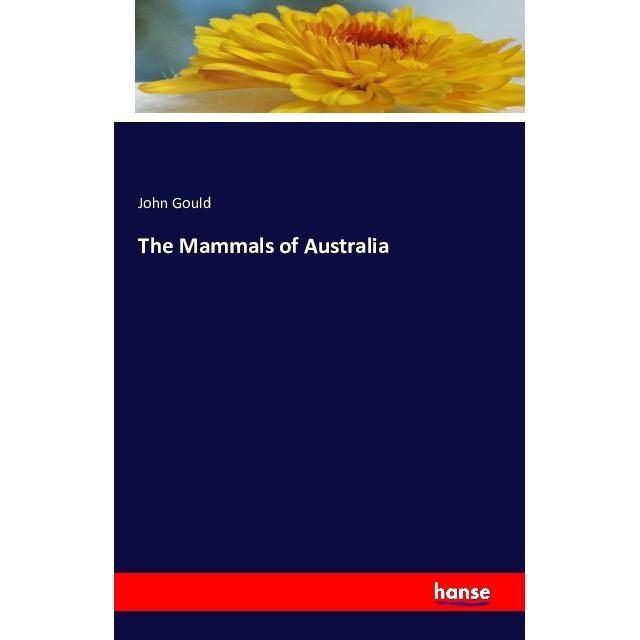 The Mammals of Australia, Fachbücher von John Gould