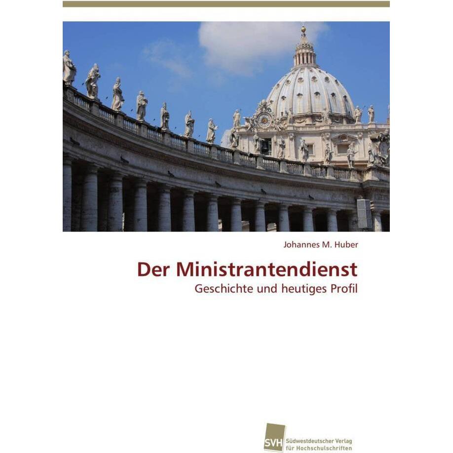 Der Ministrantendienst, Sachbücher von Johannes M. Huber