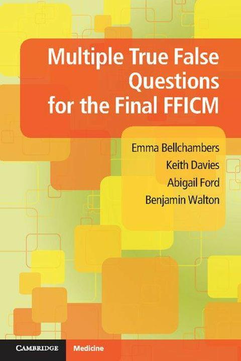 Produktbild Multiple True False Questions for the Final FFICM (Englisch, Abigail Ford, Benjamin Walton, Emma Bellchambers, Keith Davies, 2014)