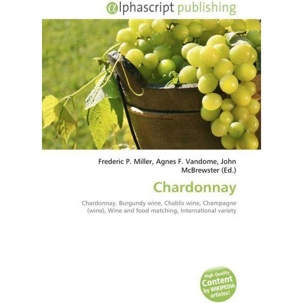 Chardonnay, Fachbücher von Agnes F. Vandome, Frederic P. Miller, John McBrewster