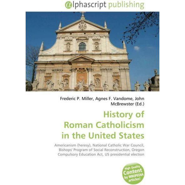 History of Roman Catholicism in the United States, Fachbücher von John McBrewster, Agnes F. Vandome, Frederic P. Miller