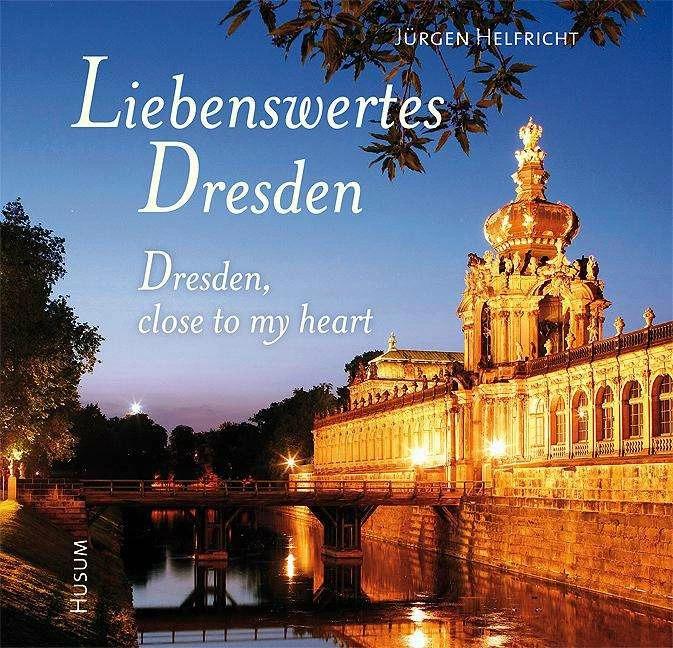 Produktbild Liebenswertes Dresden / Dresden, close to my heart (Deutsch, Englisch, Jörn Helfricht, Jürgen Helfricht, 2012)