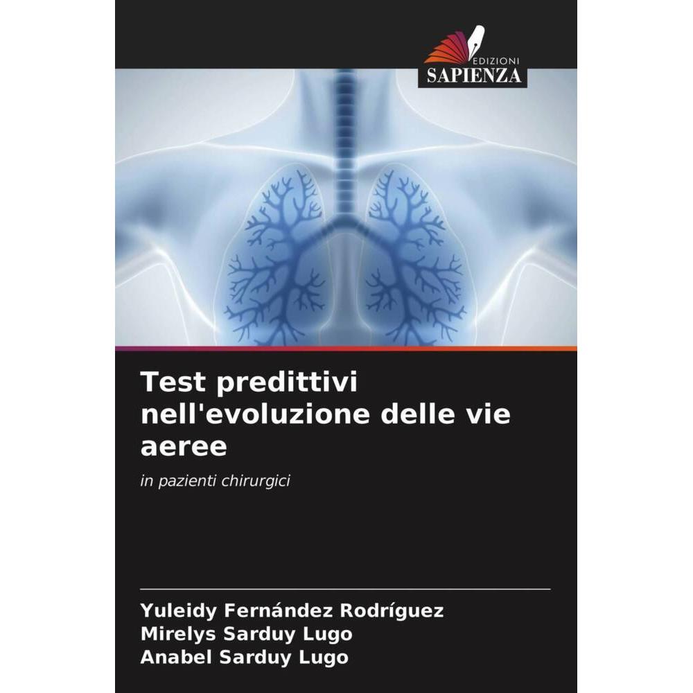 Test predittivi nell'evoluzione delle vie aeree, Fachbücher von Mirelys Sarduy Lugo, Yuleidy Fernández Rodríguez, Anabel...